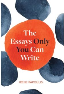 The Essays Only You Can Write - Irene Papoulis