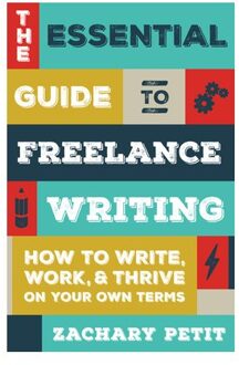 The Essential Guide To Freelance Writing - Zachary Petit
