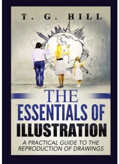 The Essentials Of Illustration - T. G. Hill