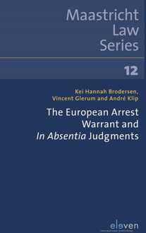The European Arrest Warrant and In Absentia Judgements -  André Klip, Kei Hannah Brodersen, Vincent Glerum (ISBN: 9789460944390)