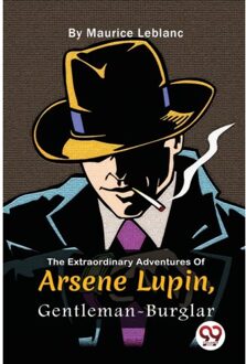 The Extraordinary Adventures Of Ars?Ne Lupin, Gentleman-Burglar - Maurice Leblanc