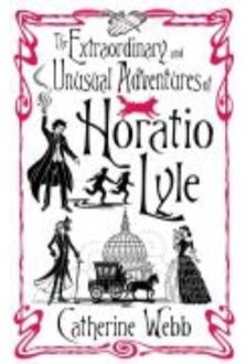 The Extraordinary & Unusual Adventures of Horatio Lyle