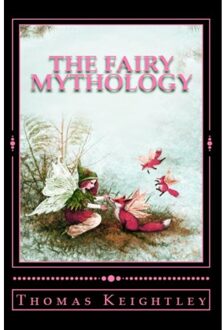 The Fairy Mythology - Thomas Keightley
