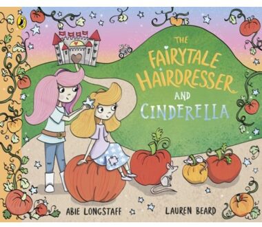 The Fairytale Hairdresser And Cinderella - The Fairytale Hairdresser - Abie Longstaff