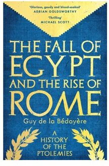 The Fall Of Egypt And The Rise Of Rome - Guy de la Bedoyere