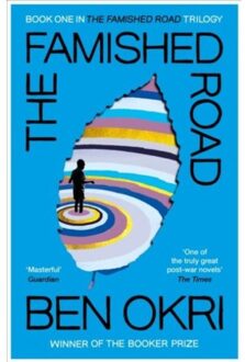 The Famished Road - The Famished Road Trilogy - Ben Okri