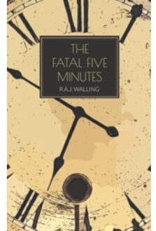 The Fatal Five Minutes - Walling, R.A.J.