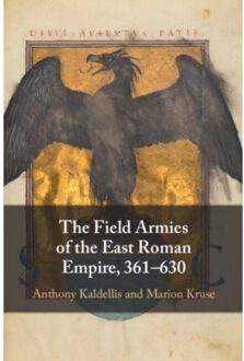 The Field Armies Of The East Roman Empire, 361-630 - Kaldellis, Anthony (University o