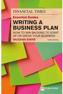 The Financial Times Essential Guide To Writing A Business Plan: How To Win Backing To Start Up Or - Vaughan Evans