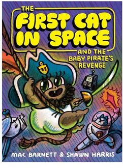 The First Cat In Space And The Baby Pirate’s Revenge - The First Cat In Space - Mac Barnett