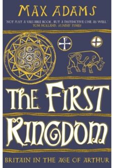 The First Kingdom - The Founders Of Britain Quartet - Max Adams