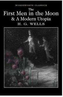 The First Men in the Moon and A Modern Utopia