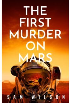 The First Murder On Mars - Wilson, Sam