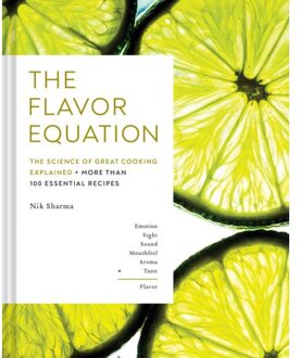 The Flavor Equation: The Science Of Great Cooking Explained + More Than 100 Essential Recipes - Nik Sharma