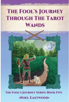The Fool's Journey Through The Tarot Wands - Fool's Journey - Noel Eastwood