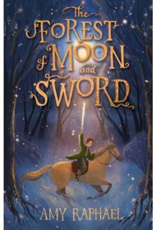 The Forest Of Moon And Sword - Amy Raphael