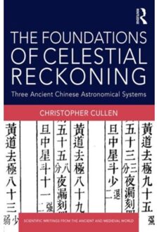 The Foundations Of Celestial Reckoning - Scientific Writings From The Ancient And Medieval - Christopher (Needham Research In