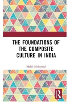 The Foundations Of The Composite Culture In India - Mohamed, Malik