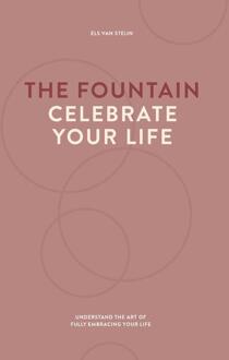 The fountain, celebrate your life -  Els van Steijn (ISBN: 9789077290170)