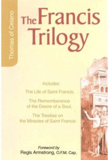 The Francis Trilogy Of Thomas Of Celano - Thomas, of Celano