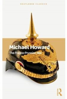 The Franco-Prussian War - Routledge Classics - Howard, Michael