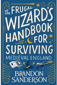The Frugal Wizard’s Handbook For Surviving Medieval England - Brandon Sanderson