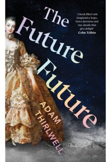 The Future Future - Adam Thirlwell