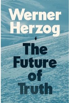 The Future Of Truth - Werner Herzog