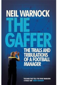The Gaffer: The Trials And Tribulations Of A Football Manager - Neil Warnock