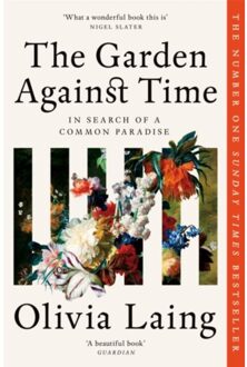 The Garden Against Time - Olivia Laing