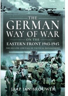 The German Way Of War On The Eastern Front, 1943-1945 - Jaap Jan Brouwer
