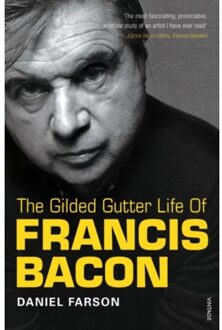 The Gilded Gutter Life Of Francis Bacon - Daniel Farson