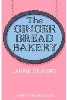 The Gingerbread Bakery - Dream Harbor - Laurie Gilmore