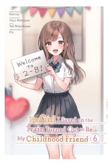 The Girl I Saved On The Train Turned Out To Be My Childhood Friend, Vol. 6 (Manga) - Kennoji