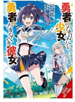 The Girl Who Wants To Be A Hero And The Girl Who Ought To Be A Hero, Vol. 1 - The Girl Who Wants To - Akamoku