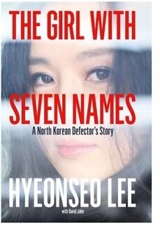 The Girl with Seven Names : Escape from North Korea