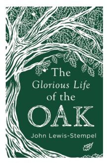 The Glorious Life of the Oak