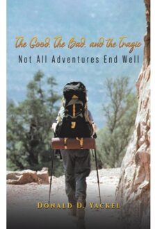 The Good, The Bad, And The Tragic - Donald D. Yackel