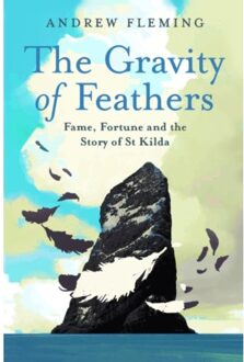 The Gravity Of Feathers - Andrew Fleming