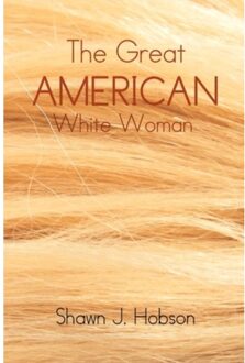 The Great American White Woman - Shawn J Hobson