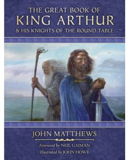 The Great Book Of King Arthur And His Knights Of The Round Table - John Matthews