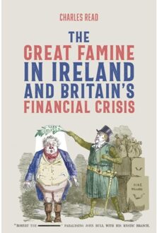 The Great Famine In Ireland And Britain’s Financial Crisis - People, Markets, - Charles (Contributor) Read