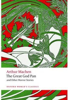 The Great God Pan And Other Horror Stories - Oxford World's Classics - Arthur Machen