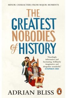 The Greatest Nobodies Of History - Adrian Bliss