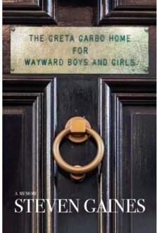 The Greta Garbo Home For Wayward Boys And Girls - Steven Gaines