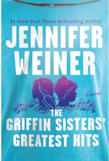 The Griffin Sisters' Greatest Hits - Jennifer Weiner