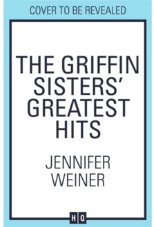 The Griffin Sisters' Greatest Hits - Jennifer Weiner