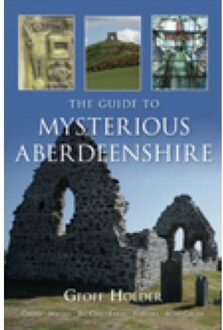 The Guide To Mysterious Aberdeenshire - Geoff Holder
