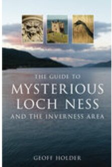 The Guide To Mysterious Loch Ness And The Inverness Area - Geoff Holder