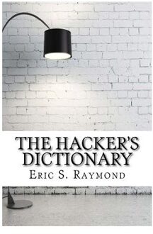 The Hacker's Dictionary - Eric S. Raymond